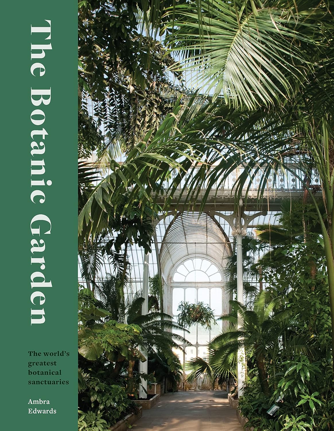 The Botanic Garden The world's greatest botanical sanctuaries