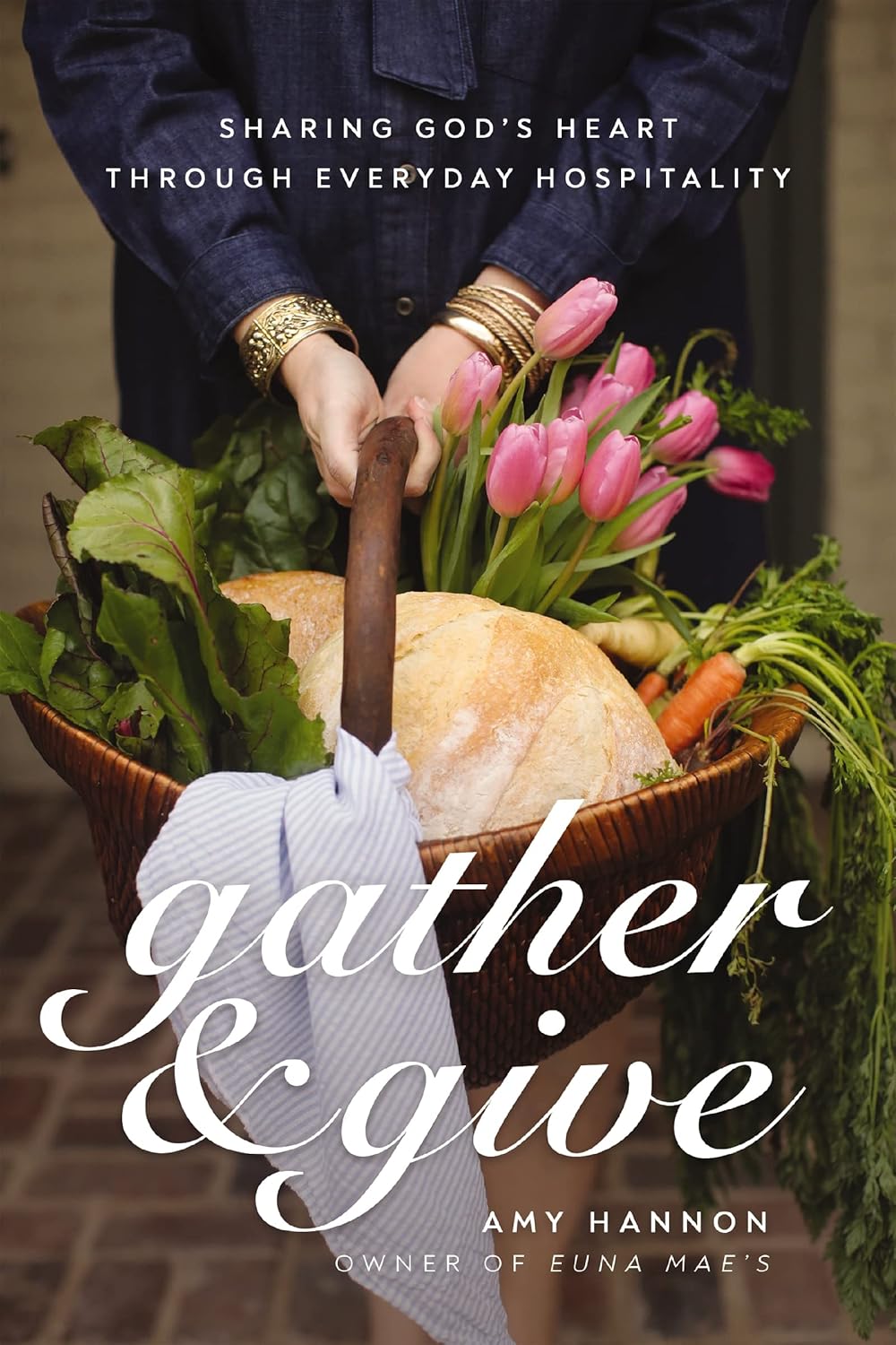 Gather and Give Sharing God's Heart Through Everyday Hospitality
