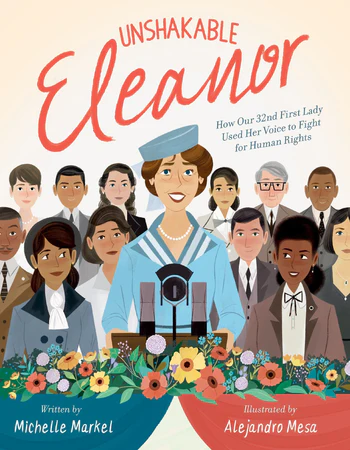 Unshakable Eleanor How Our 32nd First Lady Used Her Voice to Fight for Human Rights