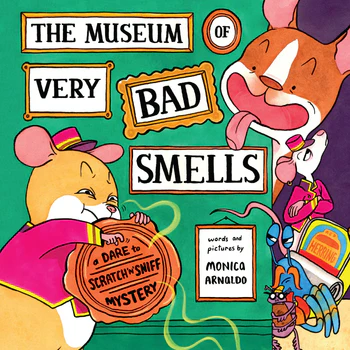 The Museum of Very Bad Smells A Dare to Scratch "n' Sniff Mystery