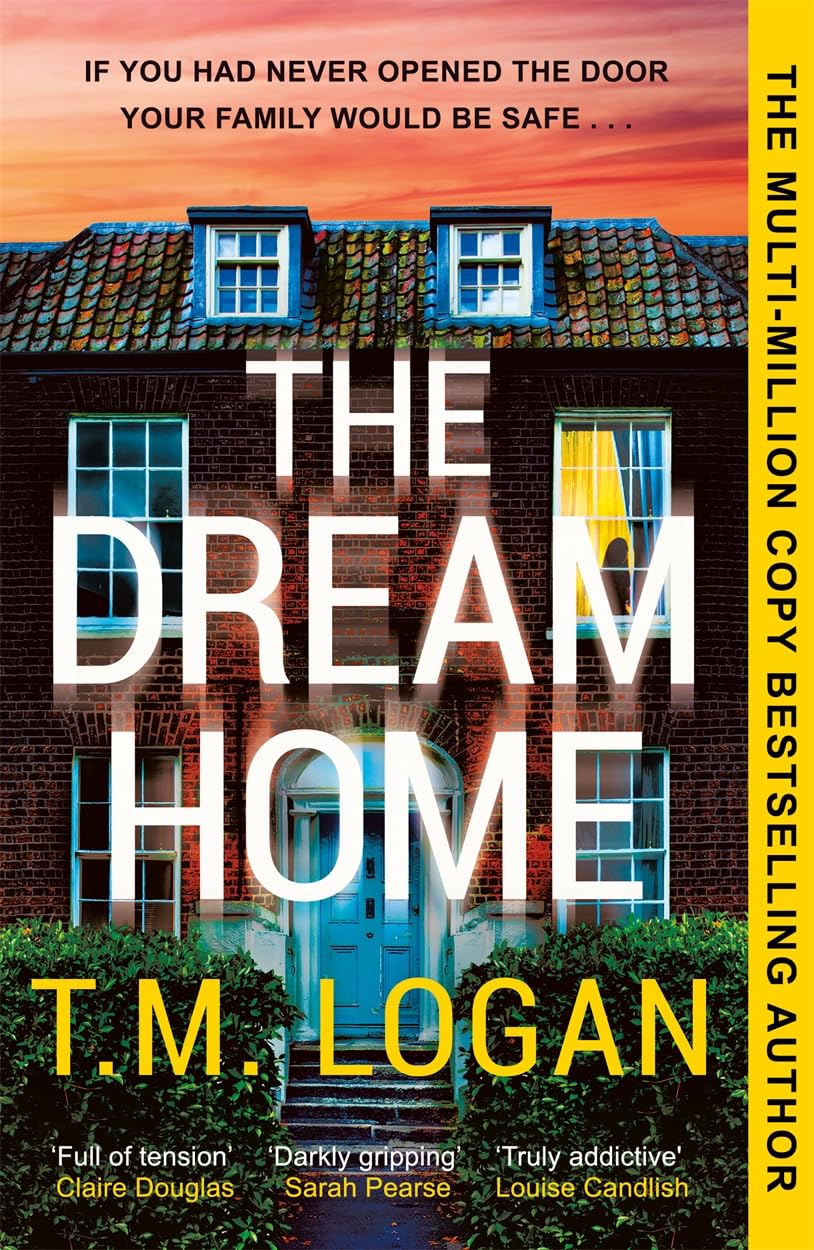 The Dream Home The unrelentingly gripping family thriller from the bestselling author of THE MOTHER