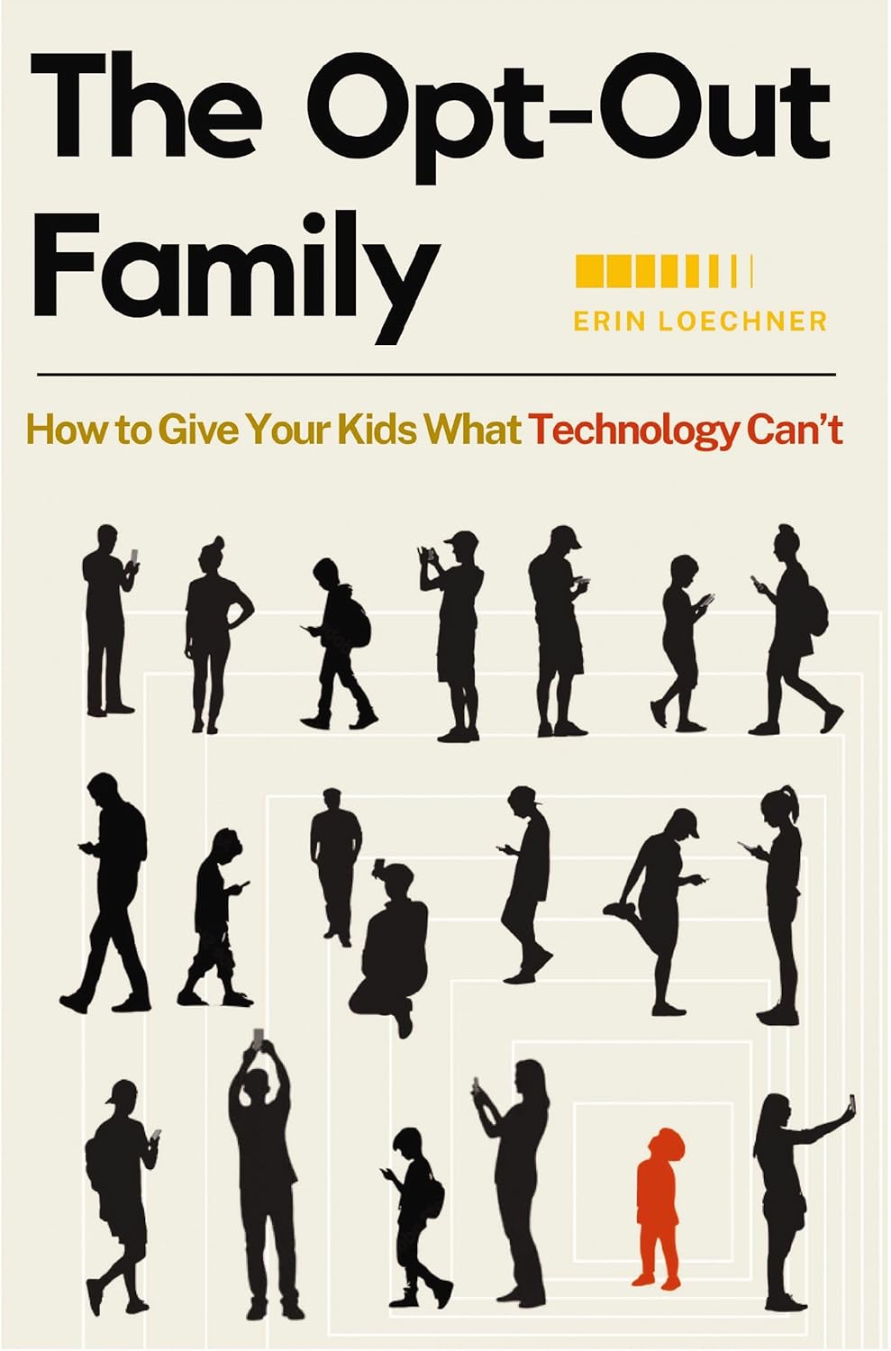 The Opt-Out Family How to Give Your Kids What Technology Can't
