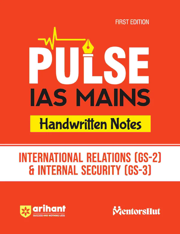 Pulse Handwritten Notes IAS Mains| International Relations (GS-2) & Internal Security (GS-3)