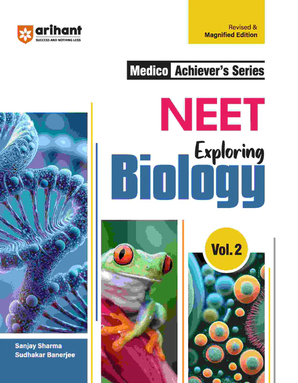 Medico Achiever's Series I NEET Exploring I Biology- Vol.2 I Revised & Magnified Edition for NEET 2025 Preparation