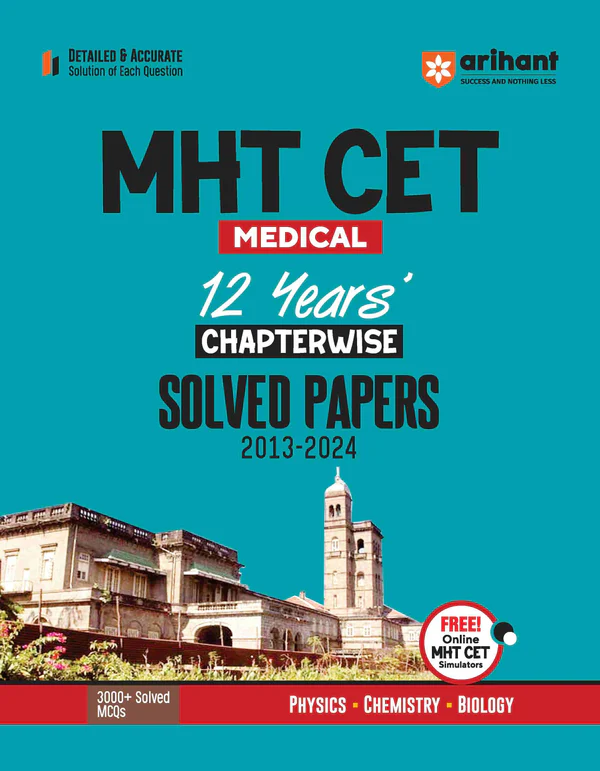 MHT CET Solved Papers (2013-2024) I 12 Years’ MHT CET Medical Papers in Chapterwise Manner I 3000+ Solved MCQs with Free Online MHT CET Simulators