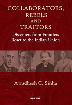 Collaborators, Rebels and Traitors: Dissenters from Frontiers React to the Indian Union