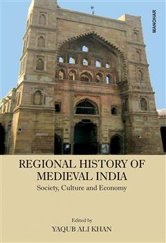 Regional History of Medieval India: Society, Culture and Economy