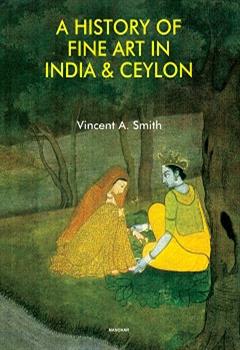 A History of Fine Art in India & Ceylon