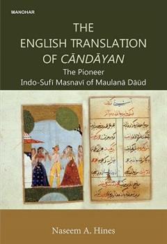 The English Translation of Candayan: The Pioneer Indo-Sufi Masnavi of Maulana Daud