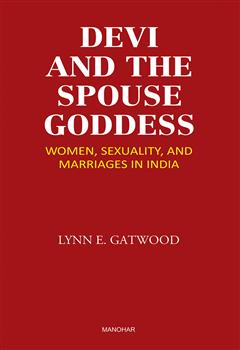Devi and the Spouse Goddess: Women, Sexuality, and Marriages in India
