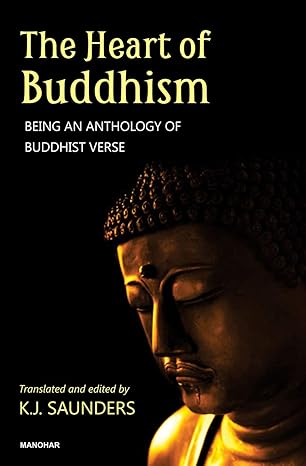 The Heart of Buddhism: Being an Anthology of Buddhist Verse