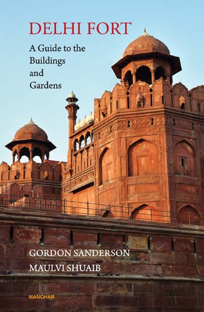 Delhi Fort: A Guide to the Buildings and Gardens