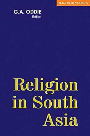 Religion in South Asia: Religious Conversion and Revival Movements in South Asia in Medieval and Modern Times