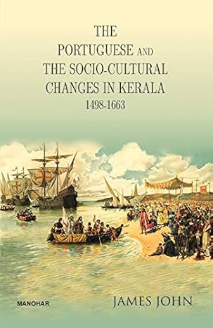 The Portuguese and The Socio-Cultural Changes in Kerala: 1498-1663