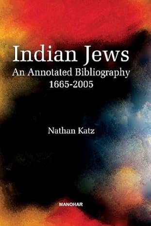 Indian Jews: An Annotated Bibliography 1665-2005