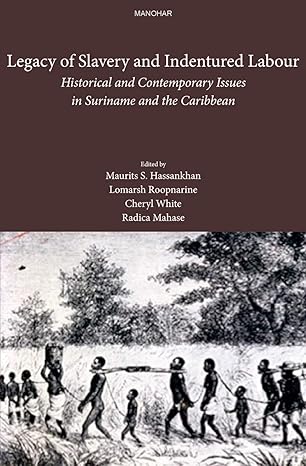 Legacy of Slavery and Indentured Labour: Historical and Contemporary Issues in Suriname and the Caribbean