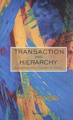 Transaction and Hierarchy: Elements for A Theory of Caste