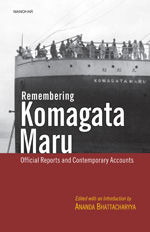 Remembering Komagata Maru: Offical Reports And Contemporary Accounts