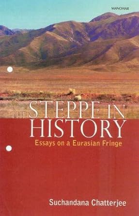 The Steppe In History: Essays on a Eurasian Fringe