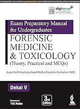 Exam Preparatory Manual for Undergraduates Forensic Medicine & Toxicology Theory Practical and MCQ