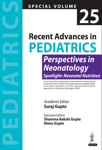 Recent Advances in Pediatrics (Special Volume 25): Perspectives in Neonatology