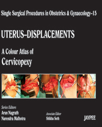 Single Surgical Procedures in Obstetrics and Gynaecology-15: A Colour Atlas of Cervicopexy (Purandare's)