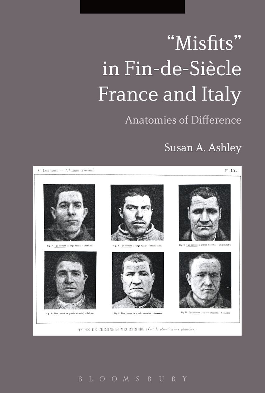 Misfits" in Fin-de-Siecle France and Italy Anatomies of Difference