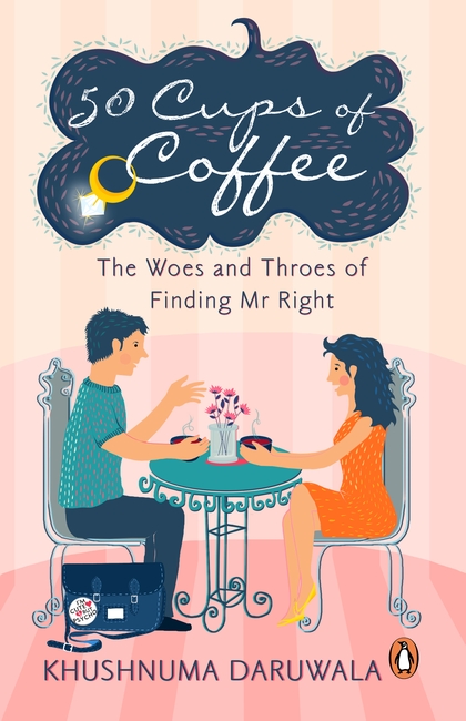 50 Cups of Coffee: The Woes and Throes of Finding Mr Right