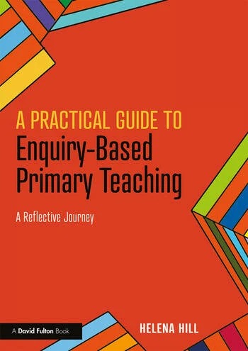 A Practical Guide to Enquiry-Based Primary Teaching: A Reflective Journey