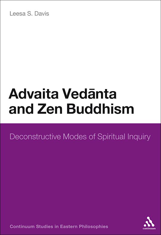 Advaita Vedanta and Zen Buddhism Deconstructive Modes of Spiritual Inquiry