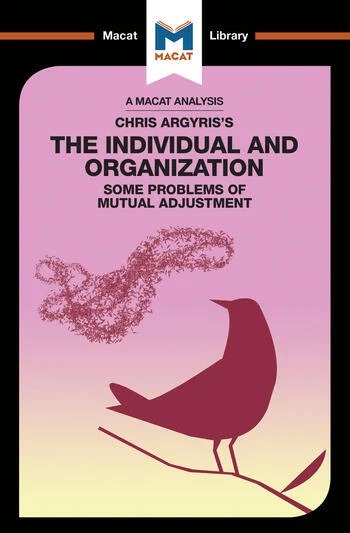An Analysis of Chris Argyris's The Individual and Organization: Some Problems of Mutual Adjustment