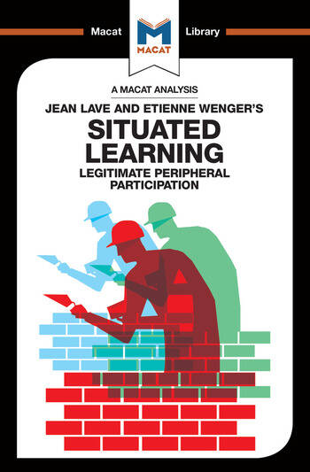 An Analysis of Jean Lave and Etienne Wenger's: Situated Learning Legitimate Peripheral Participation