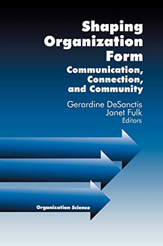 Shaping Organization Form  Communication, Connection, and Community