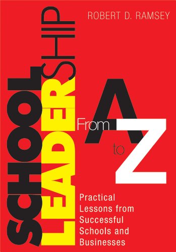 School Leadership From A to Z  Practical Lessons from Successful Schools and Businesses