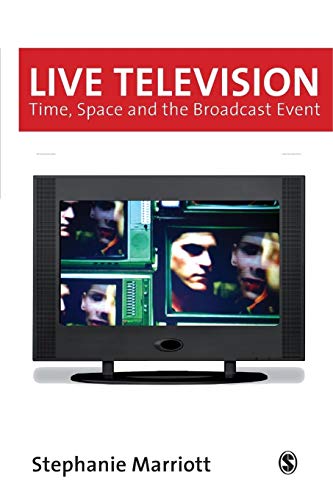 Live Television  Time, Space and the Broadcast Event