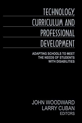Technology, Curriculum, and Professional Development  Adapting Schools to Meet the Needs of Students With Disabilities