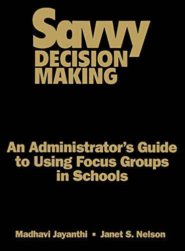 Savvy Decision Making  An Administrator's Guide to Using Focus Groups in Schools