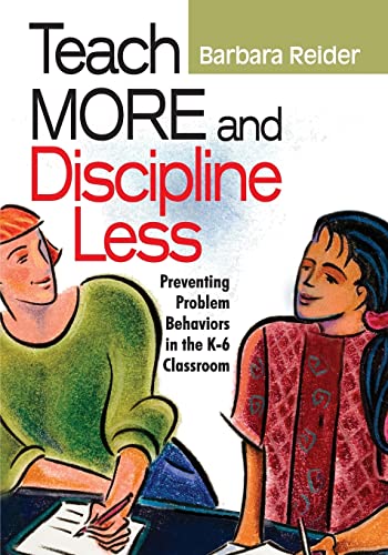 Teach More and Discipline Less  Preventing Problem Behaviors in the K-6 Classroom