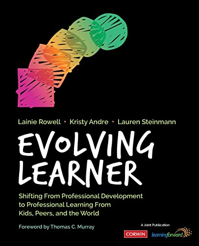 Evolving Learner  Shifting From Professional Development to Professional Learning From Kids, Peers, and the World
