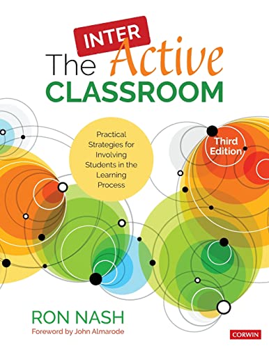 The InterActive Classroom  Practical Strategies for Involving Students in the Learning Process (Revised Edition)