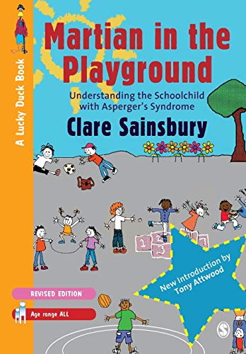 Martian in the Playground  Understanding the Schoolchild with Asperger's Syndrome