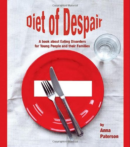 Diet of Despair  A Book about Eating Disorders for Young People and their Families