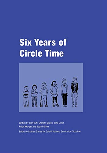 Six Years of Circle Time  A Developmental Primary Curriculum - Produced by a Group of Teachers in Cardiff