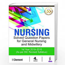 Nursing Solved Question Papers for General Nursing and Midwifery 1st Year 2019-2010