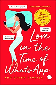 Love in the Time of WhatsApp and Other Stories 