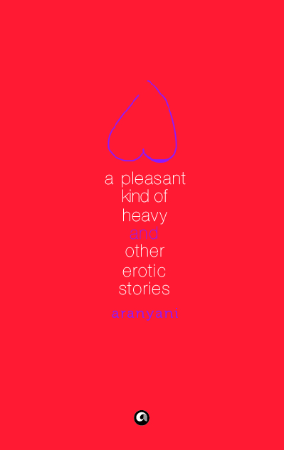 A PLEASANT KIND OF HEAVY AND OTHER EROTIC STORIES